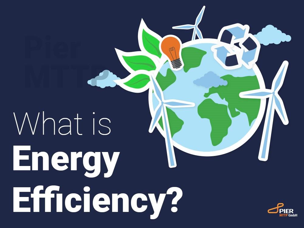 What is Energy Efficiency? | Pier MTTP